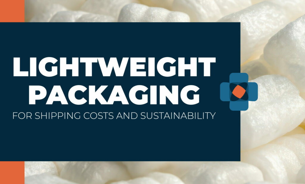Lightweight Packaging for Shipping Costs and Sustainability