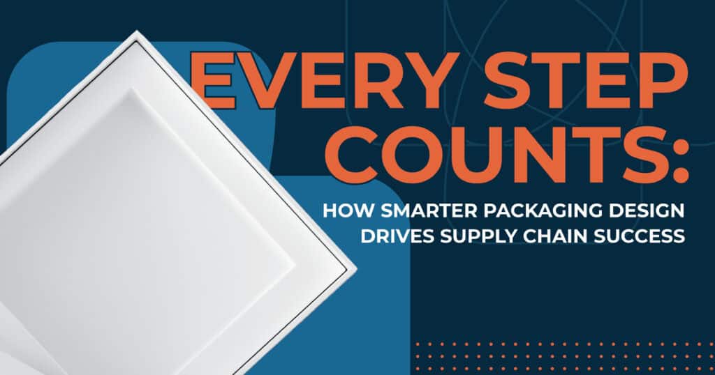 Every Step Counts: How Smarter Packaging Design Drives Supply Chain Success