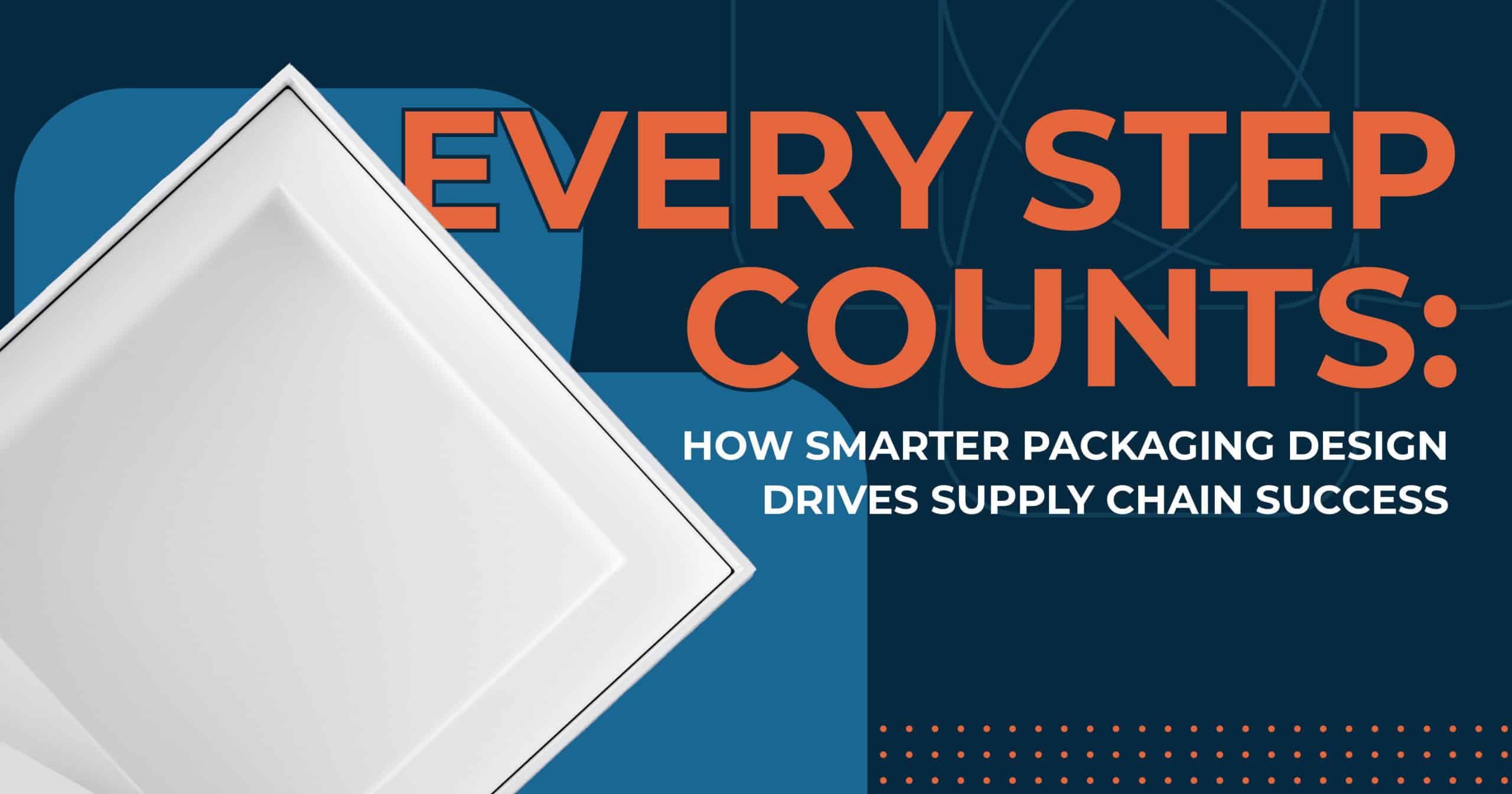 Every Step Counts: How Smarter Packaging Design Drives Supply Chain Success