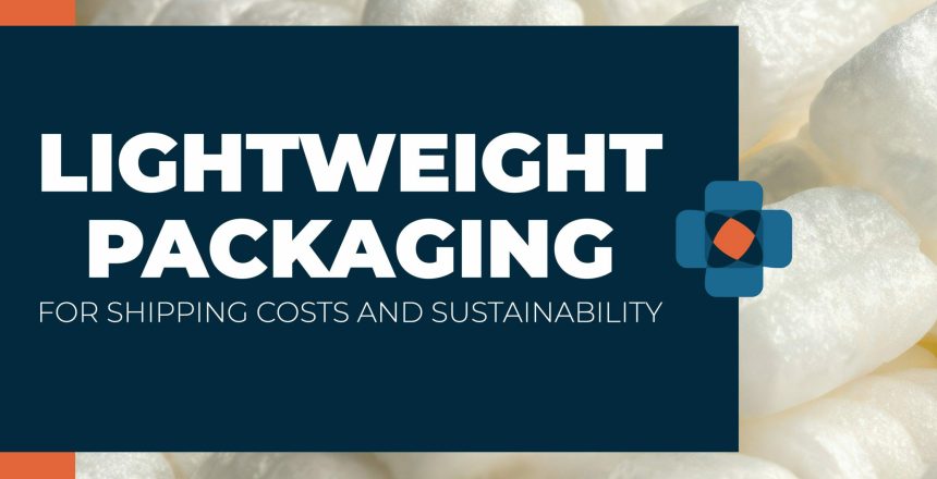 Lightweight Packaging for Shipping Costs and Sustainability