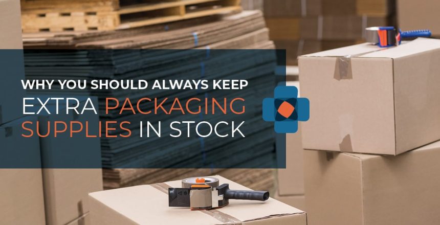 FPS-Why You Should Always Keep Extra Packaging Supplies in Stock2